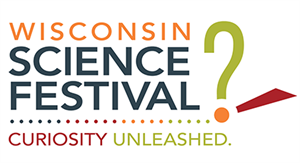 Wisconsin Science Festival Curiosity Unleashed
